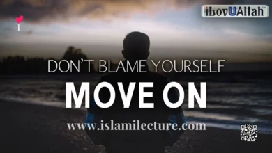 Don't Blame Yourself, Move On-Mufti Menk - Islami Lecture