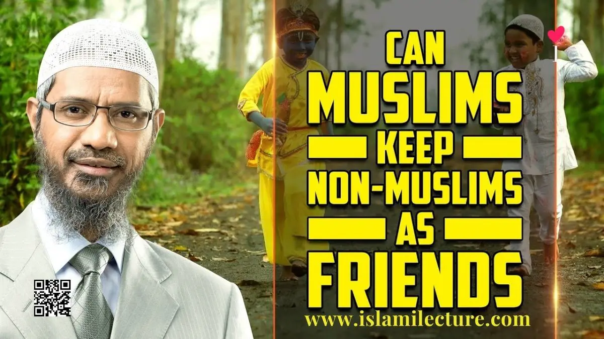 Can Muslims keep Non-Muslims as Friends - dr Zakir Naik - Islami Lecture