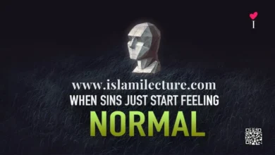 When Sins Just Start Feeling Normal - Islami Lecture