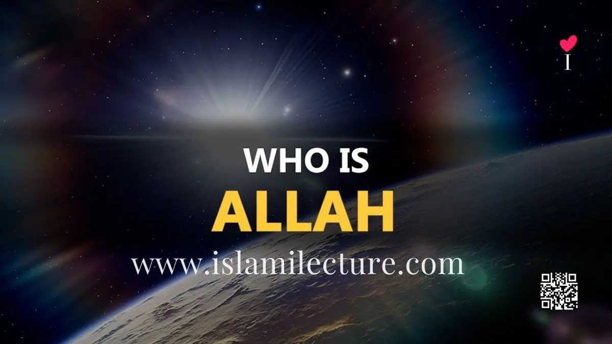 Who Is Allah Know Your Creator -Islami-Lecture