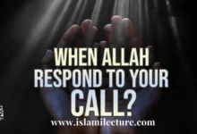 When Allah Respond To Your Call - Islami Lecture