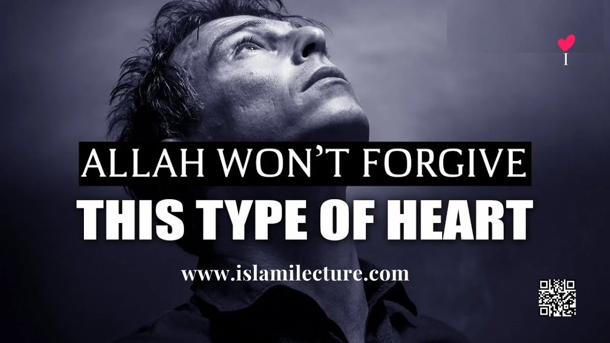 Allah Won't Forgive This Type Of Heart - Islami Lecture