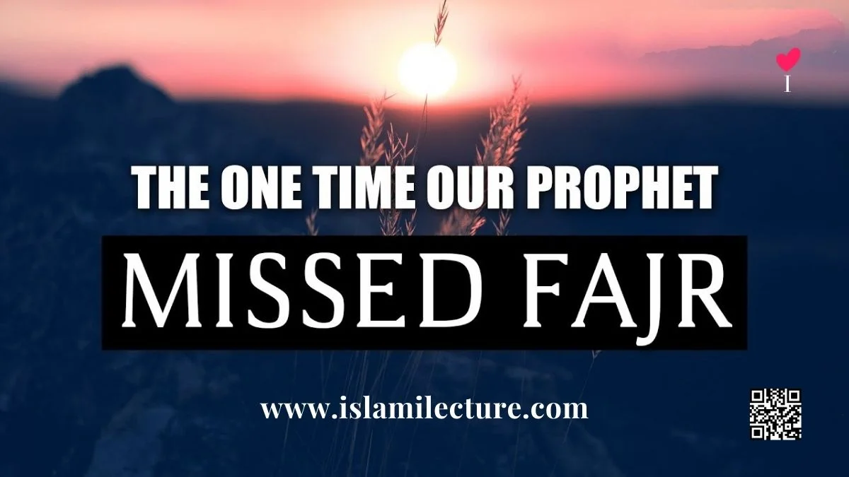 The One Time Our Prophet Missed Fajr - Islami Lecture