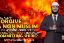 Will Allah Forgive Non Muslim Who Done good - Islami Lecture