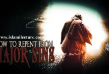 How To Repent From Major Sins - Islami Lecture