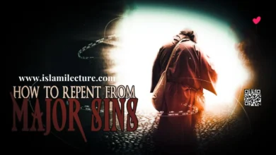 How To Repent From Major Sins - Islami Lecture