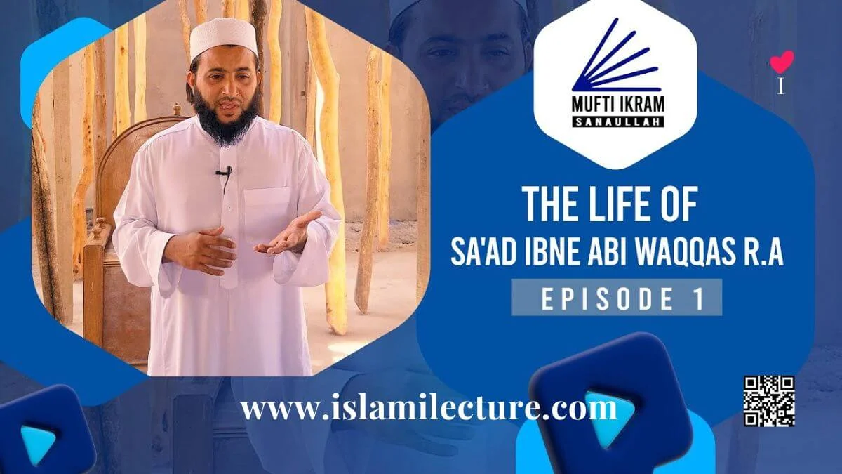 The life of Saad Ibn Abi Waqqas R.A - Islami Lecture