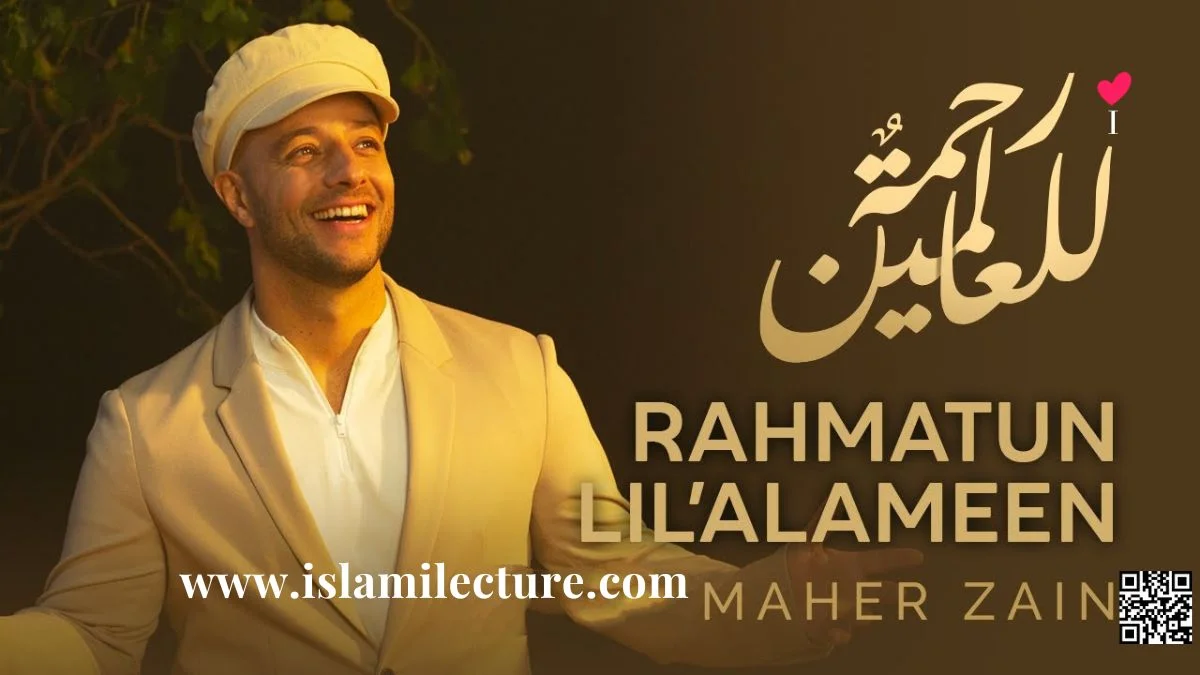 Rahmatun Lil’Alameen Maher Zain English Lyrics - Islami Lecture