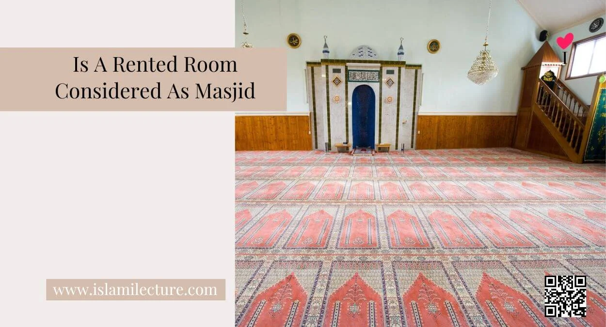 Is A Rented Room Considered As Masjid - Islami Lecture