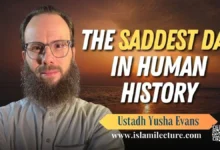 The Saddest Day in Human History - Islami Lecture